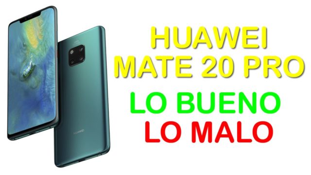 huawei mate 20 pro bueno malo